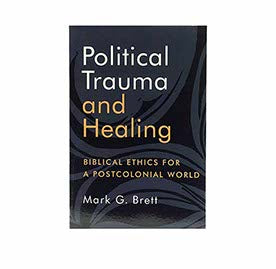 Political Trauma and Healing: Biblical Ethics for a Postcolonial World