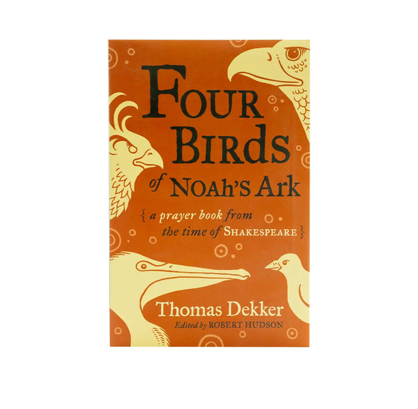 Four Birds of Noah's Ark: A Prayer Book from the Time of Shakespeare