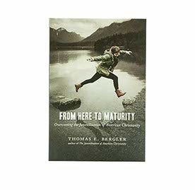 From Here to Maturity: Overcoming the Juvenilization of American Christianity