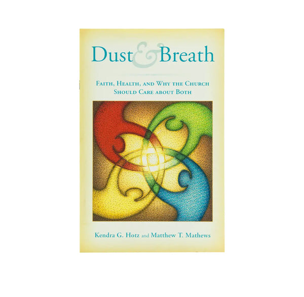 Dust and Breath: Faith, Health, and Why the Church Should Care About Both