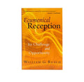 Ecumenical Reception: Its Challenge and Opportunity