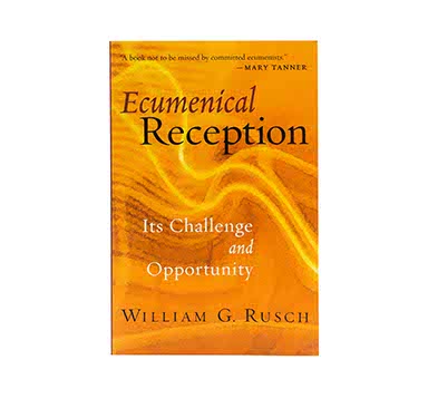 Ecumenical Reception: Its Challenge and Opportunity