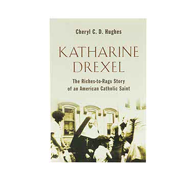 Katharine Drexel: The Riches-to-Rags Story of an American Catholic Saint