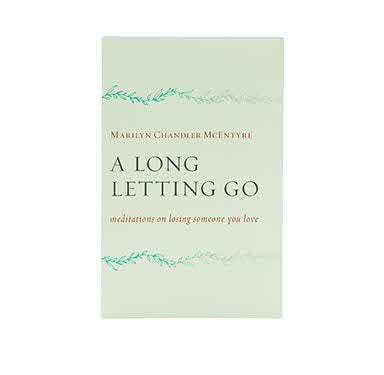 A Long Letting Go: Meditations on Losing Someone You Love
