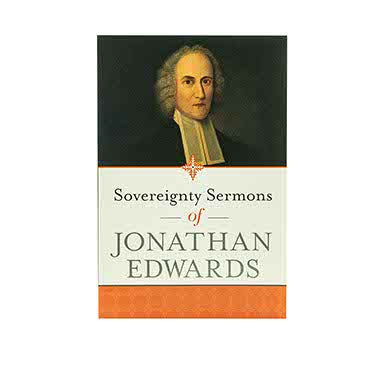 Sovereignty Sermons of Jonathan Edwards