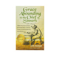 Grace Abounding to the Chief of Sinners - Updated Edition (Illustrated): A Brief Account of God's Exceeding Mercy through Christ to His Poor Servant, John Bunyan (Bunyan Updated Classics)