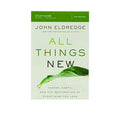 All Things New Study Guide: Heaven, Earth, and the Restoration of Everything you Love
