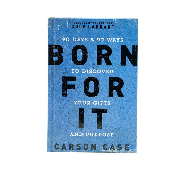 Born For It: 90 Days and 90 Ways to Discover Your Gifts and Purpose