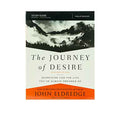 The Journey of Desire Study Guide Expanded Edition: Searching for the Life You've Always Dreamed Of
