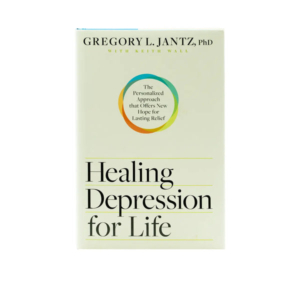 Healing Depression for Life: The Personalized Approach that Offers New Hope for Lasting Relief