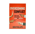 Overcoming Conflict: How to Deal with Difficult People and Situations