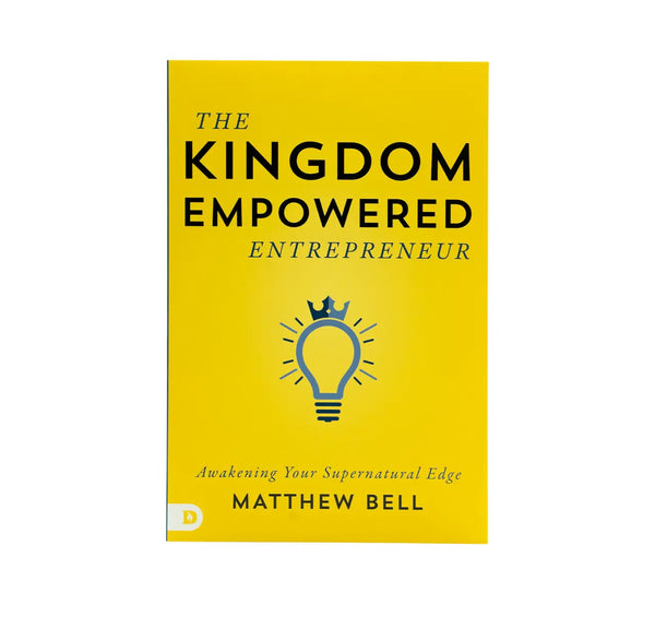 The Kingdom-Empowered Entrepreneur: Awakening Your Supernatural Edge