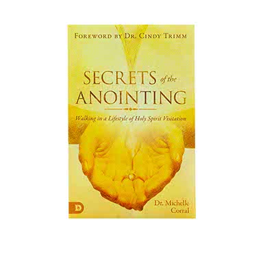 Secrets of the Anointing: Walking in a Lifestyle of Holy Spirit Visitation