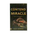 How to Contend for Your Miracle: How Supernatural Encounters and Faith Work Together to Bring Answered Prayers