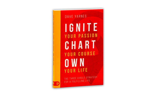 IGNITE YOUR PASSION CHART YOUR COURSE OWN YOUR LIFE