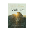 Soul Care: Prayers, Scriptures, and Spiritual Practices for When You Need Hope the Most