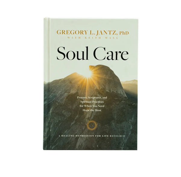 Soul Care: Prayers, Scriptures, and Spiritual Practices for When You Need Hope the Most