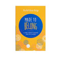 Made to Belong: A 6-Week Journey to Discover Your Life's Purpose