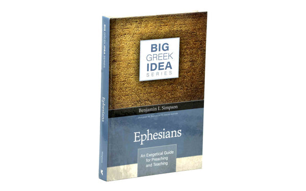 EPHESIANS: AN EXEGETICAL GUIDE FOR PREACHING AND TEACHING
