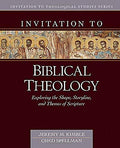 Invitation to Biblical Theology: Exploring the Shape Storyline and Themes of the Scripture