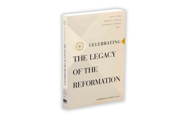 CELEBRATING THE LEGACY OF THE REFORMATION