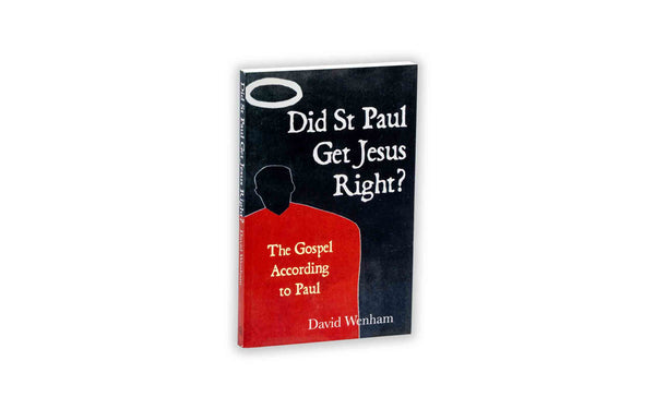 DID ST PAUL GET JESUS RIGHT?: THE GOSPEL ACCORDING TO PAUL