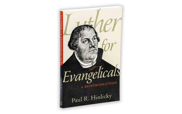 LUTHER FOR EVANGELICALS