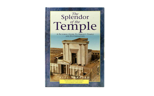 The Splendor of the Temple: A Pictorial Guide to Herod's Temple and Its Ceremonies