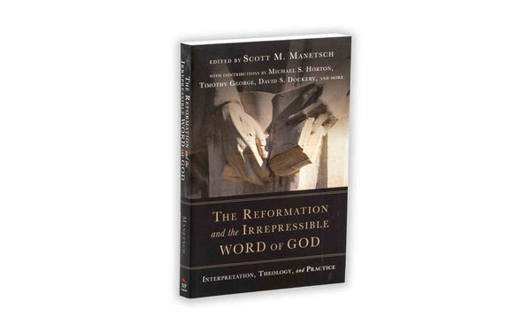THE REFORMATION AND THE IRREPRESSIBLE WORD OF GOD