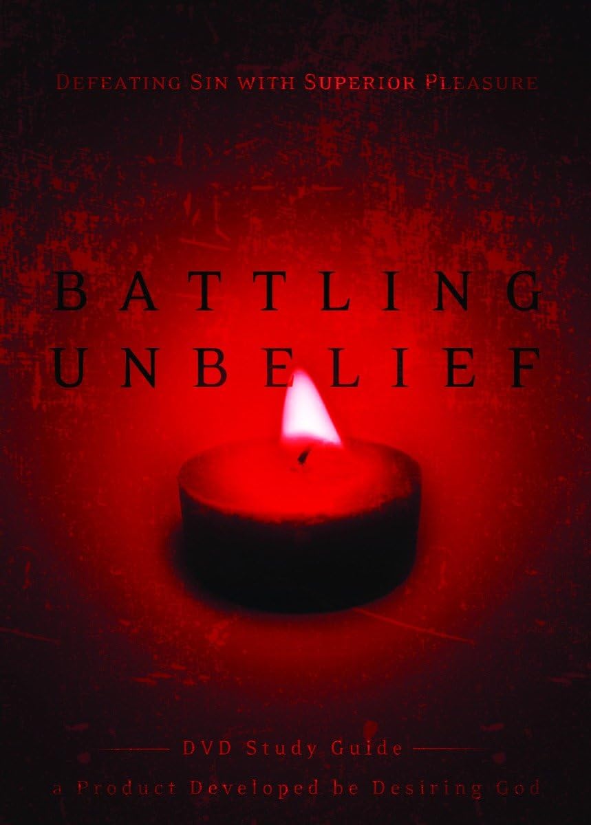 Battling Unbelief Study Guide: Defeating Sin with Superior Pleasure