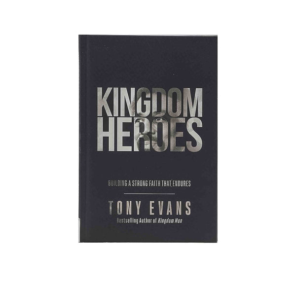 Kingdom Heroes: Building a Strong Faith That Endures