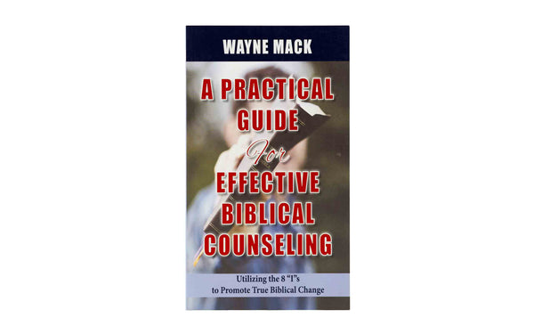 A Practical Guide for Effective Biblical Counselling