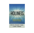 Holiness: A Biblical Historical and Systematic Theology