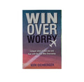 Win Over Worry: Conquer What Shakes you and Soar with the one who overcomes