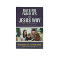 Raising Families the Jesus Way