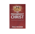 The Preeminent Christ: God's Beautiful and Unchanging Gospel