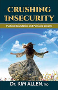 Crushing Insecurity: Pushing Boundaries and Pursuing Dreams