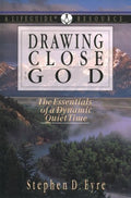 Drawing Close to God: The Essentials of a Dynamic Quiet Time (A Lifeguide Resource)