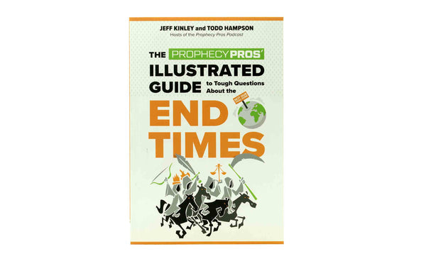 The Prophecy Pros' Illustrated Guide to Tough Questions about the End Times
