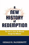 A New History of Redemption: The Work of Jesus the Messiah through the Millennia
