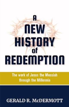 A New History of Redemption: The Work of Jesus the Messiah through the Millennia
