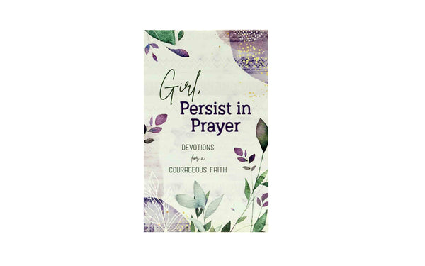 Girl Persist in Prayer Devotions for a Courageous Faith