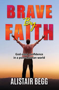 Brave by Faith: God-Sized Confidence in a Post-Christian World