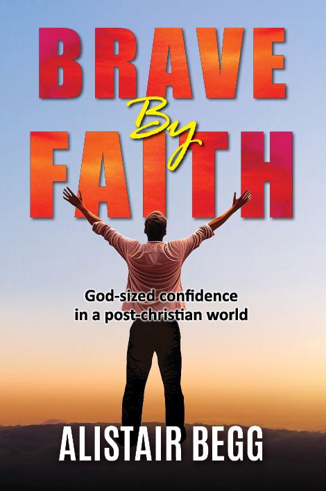 Brave by Faith: God-Sized Confidence in a Post-Christian World