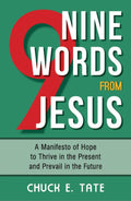 Nine Words from Jesus: A Manifesto of Hope to Thrive in the Present and Prevail in the Future