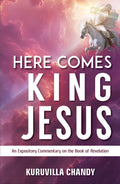 Here Come King Jesus: An Expository Commentary on the Book of Revelation