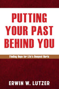 Putting Your Past Behind You: Finding Hope for Life's Deepest Hurts