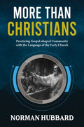 More than Christians: Practicing Gospel-Shaped Community with the Language of the Early Church