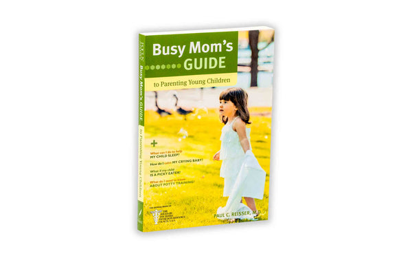 BUSY MOM'S GUIDE TO PARENTING YOUNG CHILDREN