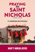 Praying with Saint Nicholas (AD 270 - AD 343): A Christmas Devotional